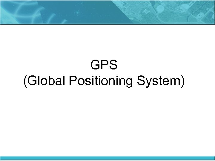 GPS (Global Positioning System) 