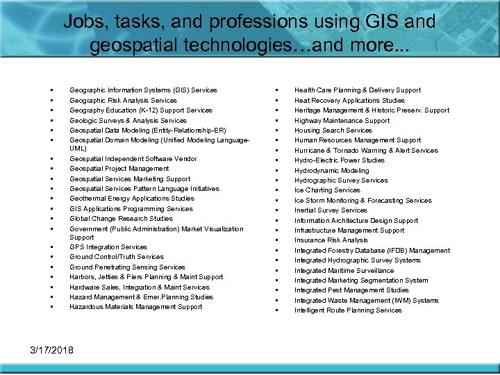 Jobs, tasks, and professions using GIS and geospatial technologies…and more. . . • •