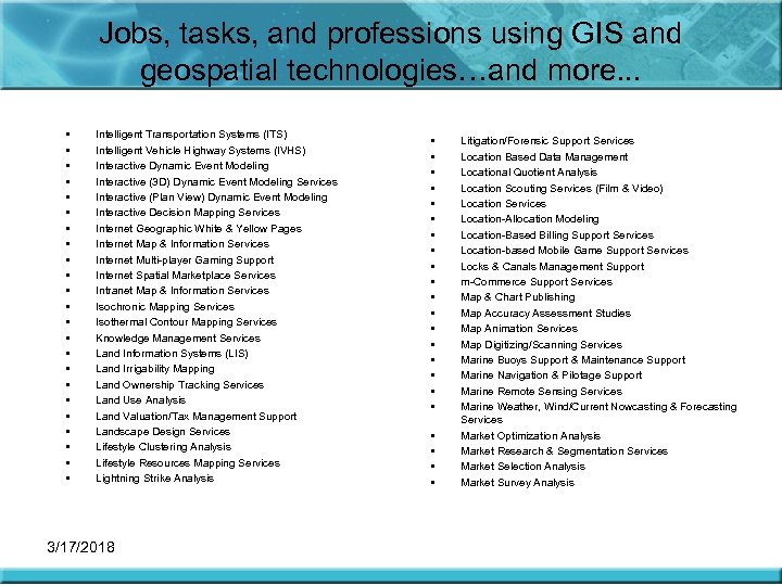 Jobs, tasks, and professions using GIS and geospatial technologies…and more. . . • •