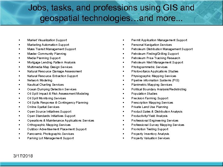 Jobs, tasks, and professions using GIS and geospatial technologies…and more. . . • •