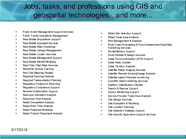 Jobs, tasks, and professions using GIS and geospatial technologies…and more. . . • •