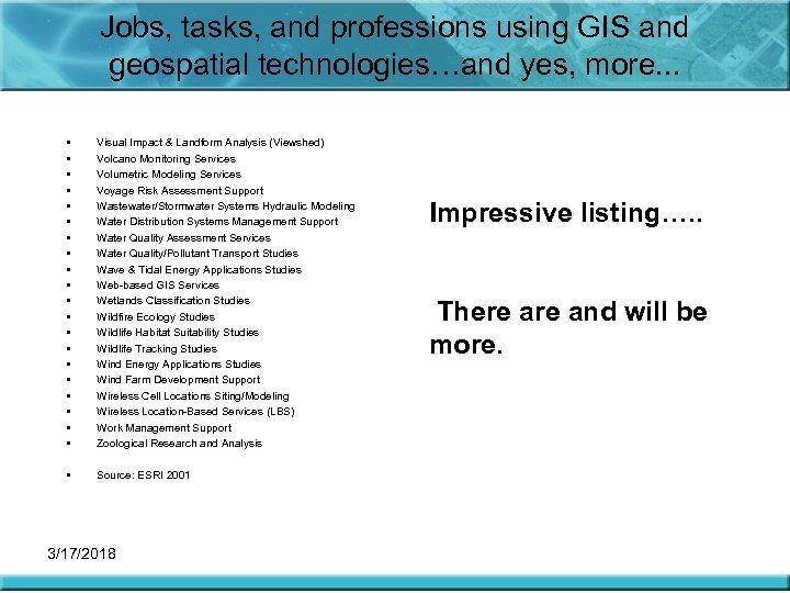 Jobs, tasks, and professions using GIS and geospatial technologies…and yes, more. . . •