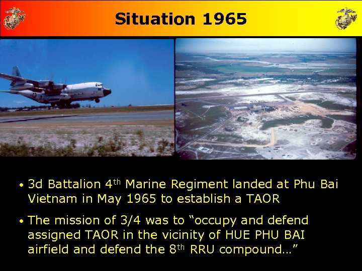 Situation 1965 • 3 d Battalion 4 th Marine Regiment landed at Phu Bai