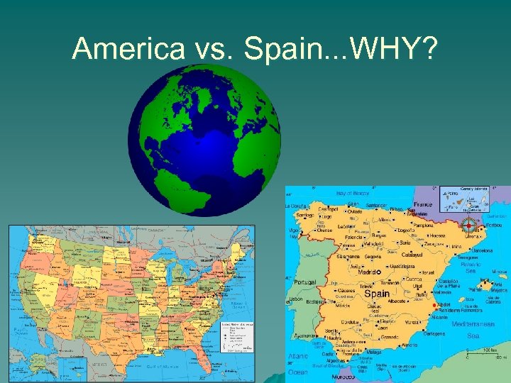 America vs. Spain. . . WHY? 