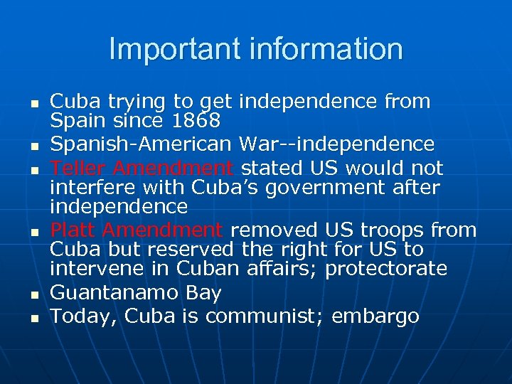 Important information n n n Cuba trying to get independence from Spain since 1868