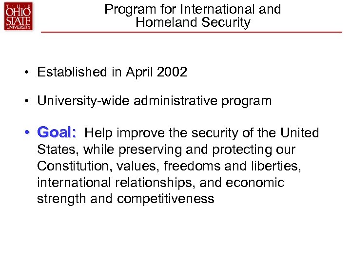 Program for International and Homeland Security • Established in April 2002 • University-wide administrative