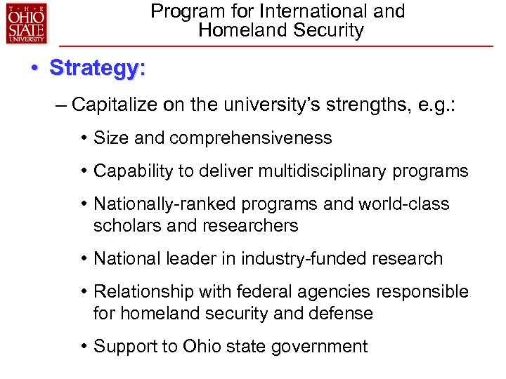 Program for International and Homeland Security • Strategy: – Capitalize on the university’s strengths,