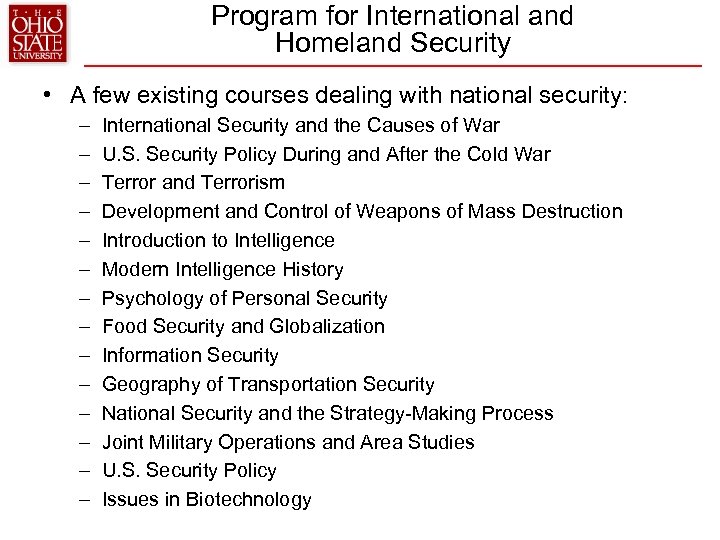 Program for International and Homeland Security • A few existing courses dealing with national