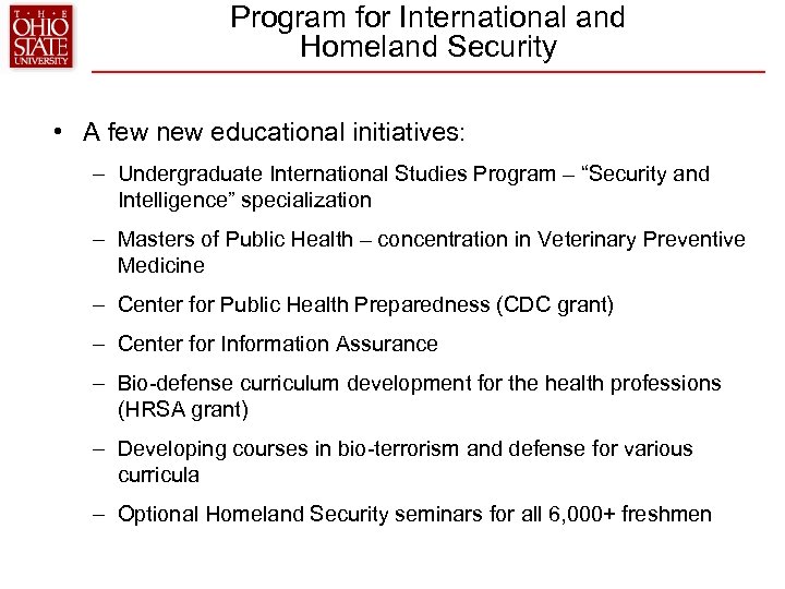 Program for International and Homeland Security • A few new educational initiatives: – Undergraduate