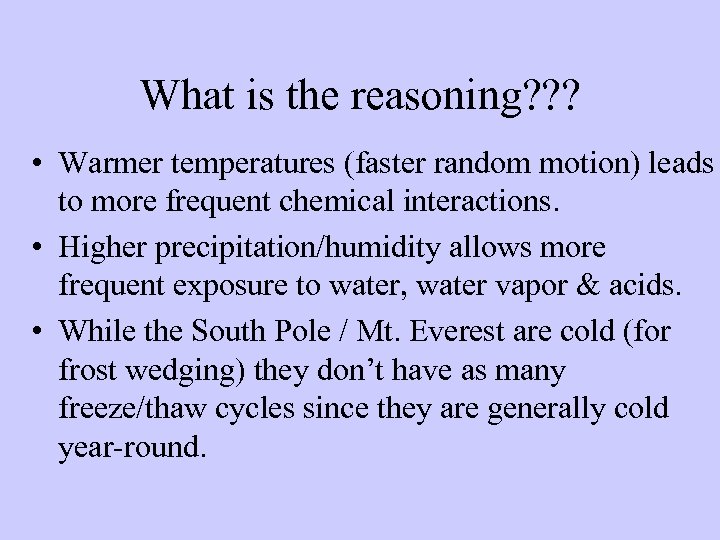 What is the reasoning? ? ? • Warmer temperatures (faster random motion) leads to