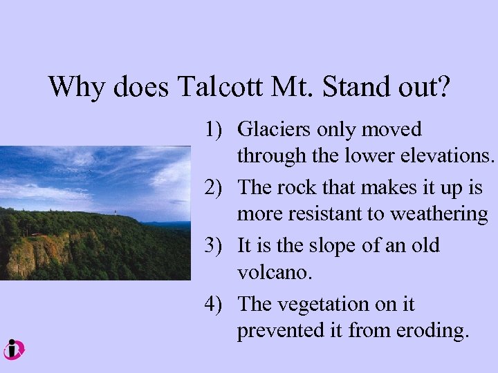 Why does Talcott Mt. Stand out? 1) Glaciers only moved through the lower elevations.