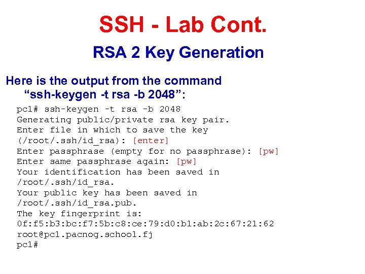 SSH - Lab Cont. RSA 2 Key Generation Here is the output from the