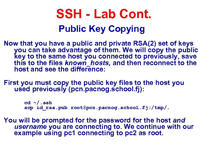 SSH - Lab Cont. Public Key Copying Now that you have a public and