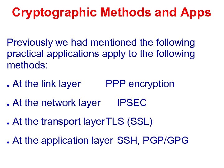 Cryptographic Methods and Apps Previously we had mentioned the following practical applications apply to