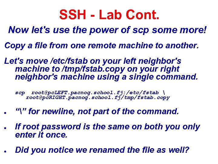 SSH - Lab Cont. Now let's use the power of scp some more! Copy