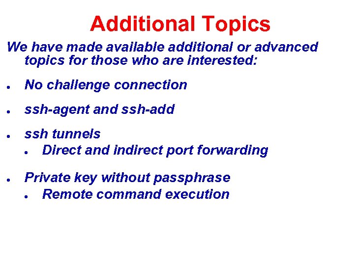 Additional Topics We have made available additional or advanced topics for those who are