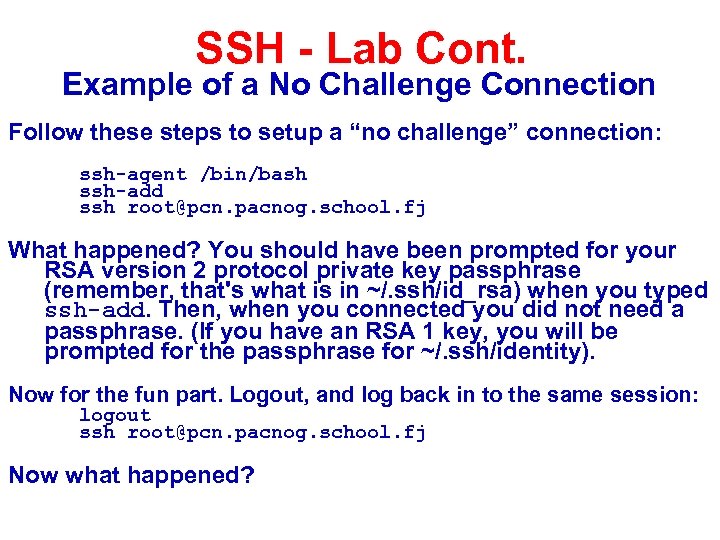 SSH - Lab Cont. Example of a No Challenge Connection Follow these steps to