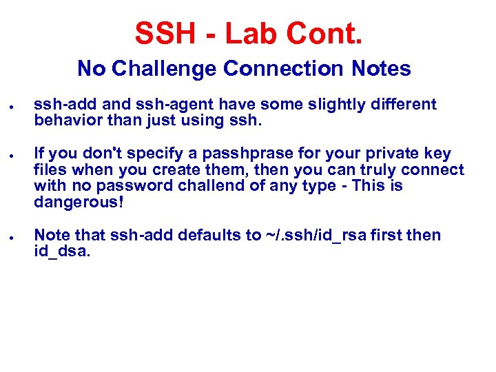 SSH - Lab Cont. No Challenge Connection Notes ● ● ● ssh-add and ssh-agent