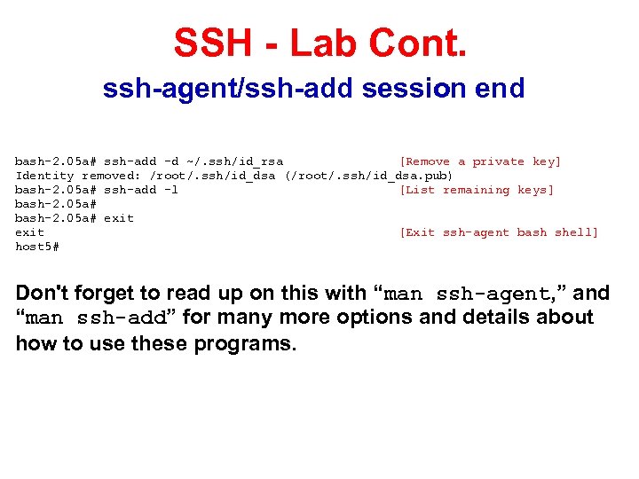 SSH - Lab Cont. ssh-agent/ssh-add session end bash-2. 05 a# ssh-add -d ~/. ssh/id_rsa