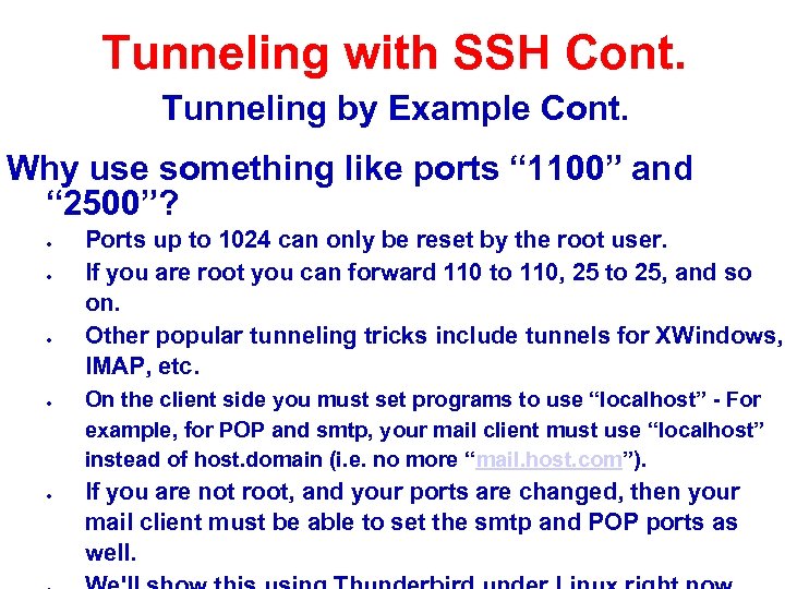 Tunneling with SSH Cont. Tunneling by Example Cont. Why use something like ports “