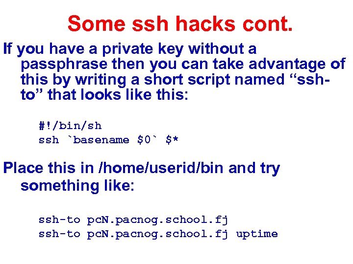 Some ssh hacks cont. If you have a private key without a passphrase then