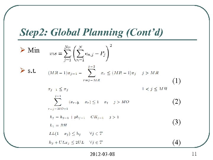 Step 2: Global Planning (Cont’d) Ø Min Ø s. t. (1) (2) (3) (4)