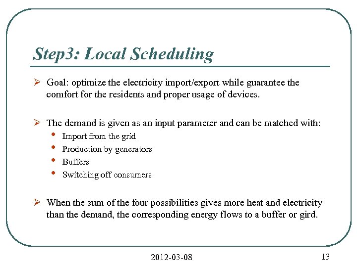 Step 3: Local Scheduling Ø Goal: optimize the electricity import/export while guarantee the comfort