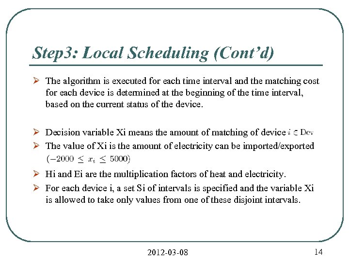 Step 3: Local Scheduling (Cont’d) Ø The algorithm is executed for each time interval