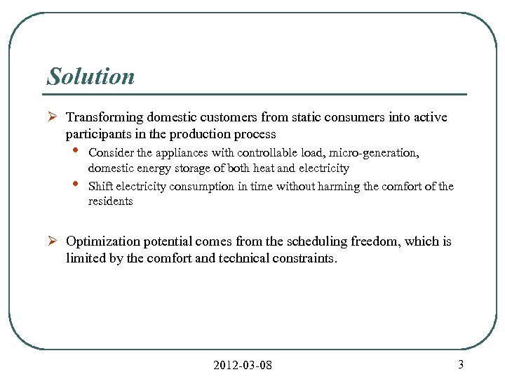 Solution Ø Transforming domestic customers from static consumers into active participants in the production