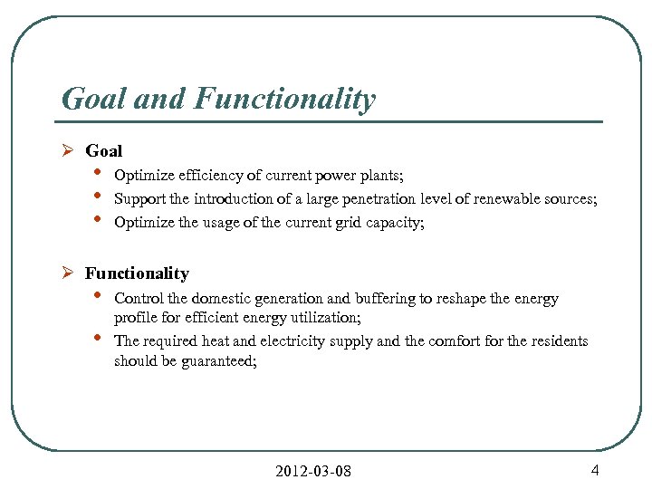 Goal and Functionality Ø Goal • • • Optimize efficiency of current power plants;