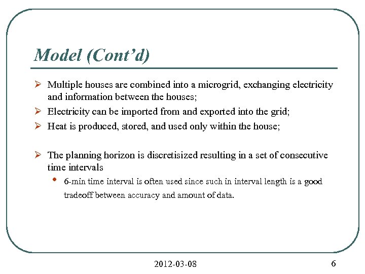 Model (Cont’d) Ø Multiple houses are combined into a microgrid, exchanging electricity and information