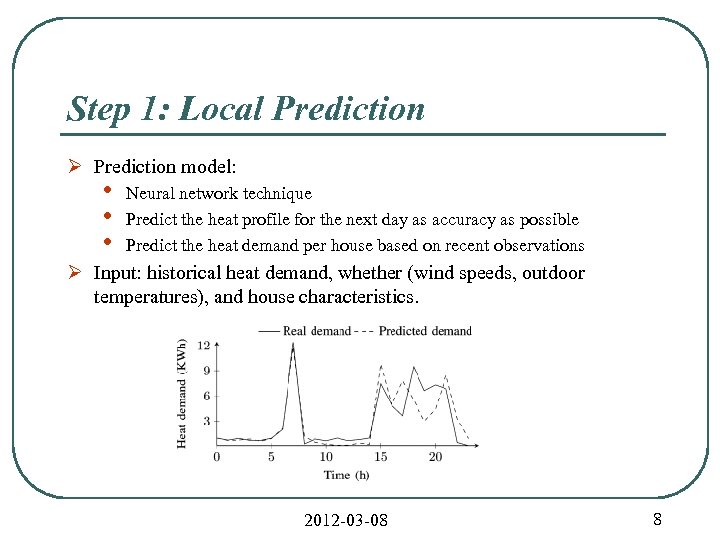 Step 1: Local Prediction Ø Prediction model: • • • Neural network technique Predict