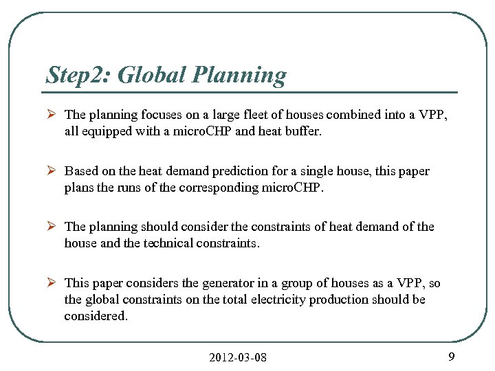 Step 2: Global Planning Ø The planning focuses on a large fleet of houses