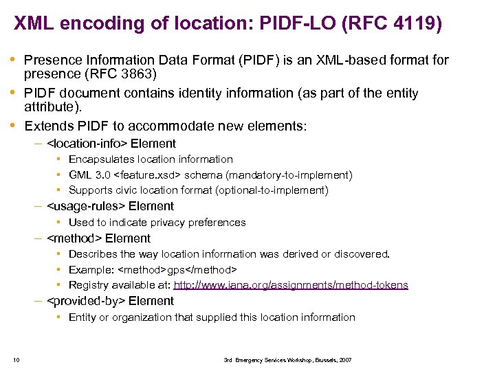 XML encoding of location: PIDF-LO (RFC 4119) • Presence Information Data Format (PIDF) is