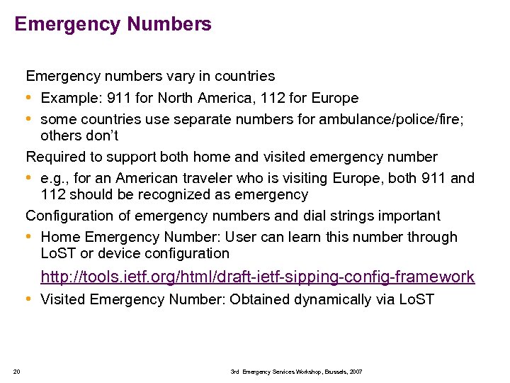 Emergency Numbers Emergency numbers vary in countries • Example: 911 for North America, 112