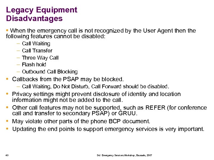 Legacy Equipment Disadvantages • When the emergency call is not recognized by the User