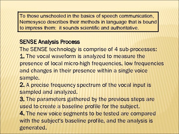 To those unschooled in the basics of speech communication, Nemesysco describes their methods in