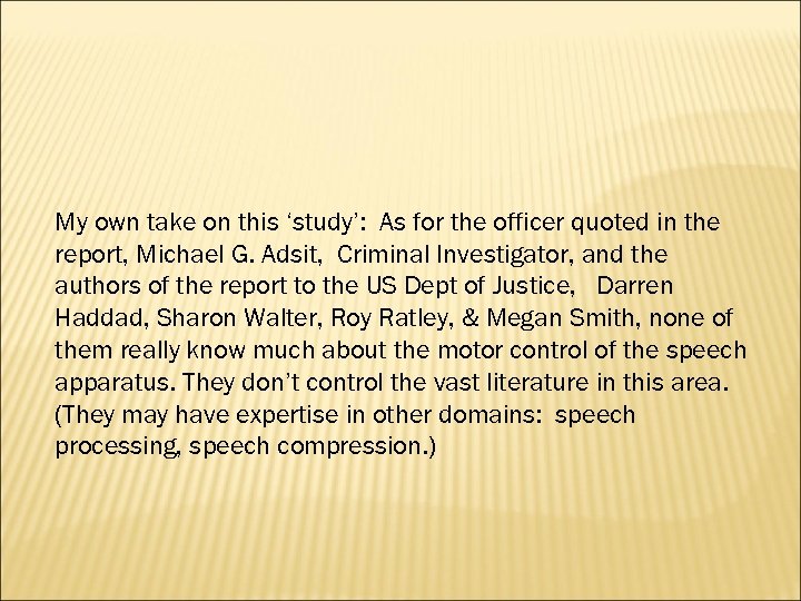 My own take on this ‘study’: As for the officer quoted in the report,