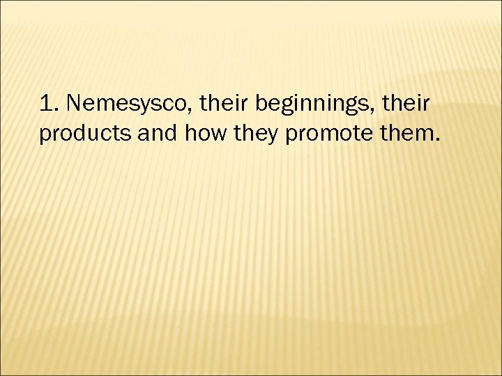 1. Nemesysco, their beginnings, their products and how they promote them. 