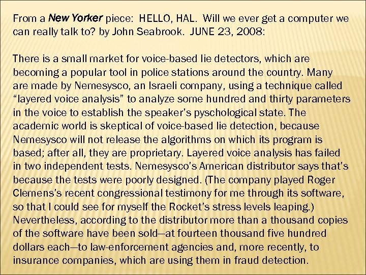 From a New Yorker piece: HELLO, HAL. Will we ever get a computer we