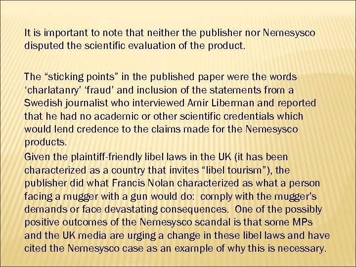 It is important to note that neither the publisher nor Nemesysco disputed the scientific