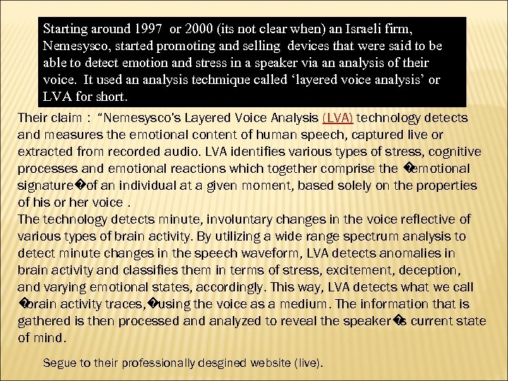 Starting around 1997 or 2000 (its not clear when) an Israeli firm, Nemesysco, started