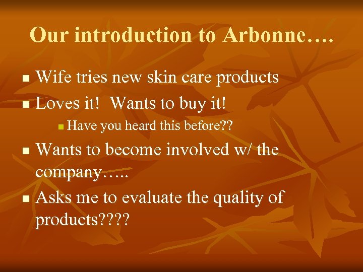 Our introduction to Arbonne…. Wife tries new skin care products n Loves it! Wants
