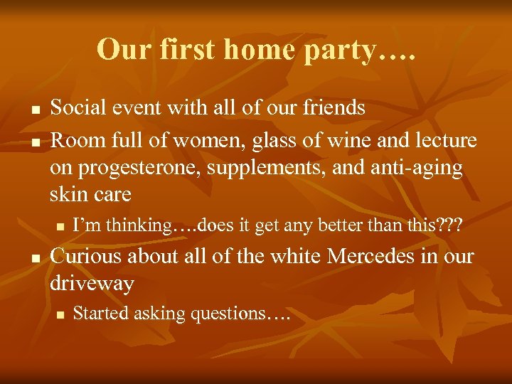 Our first home party…. n n Social event with all of our friends Room