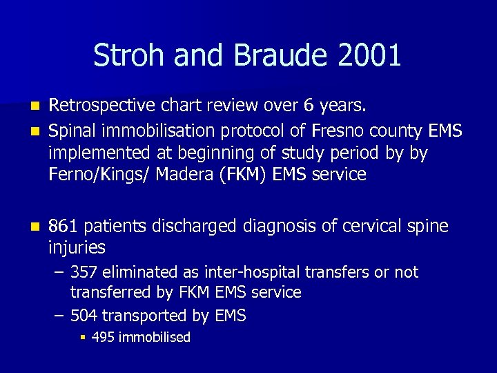Stroh and Braude 2001 Retrospective chart review over 6 years. n Spinal immobilisation protocol