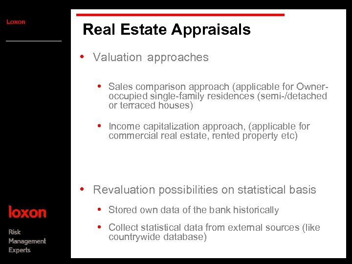 Loxon Real Estate Appraisals • Valuation approaches • Sales comparison approach (applicable for Owneroccupied