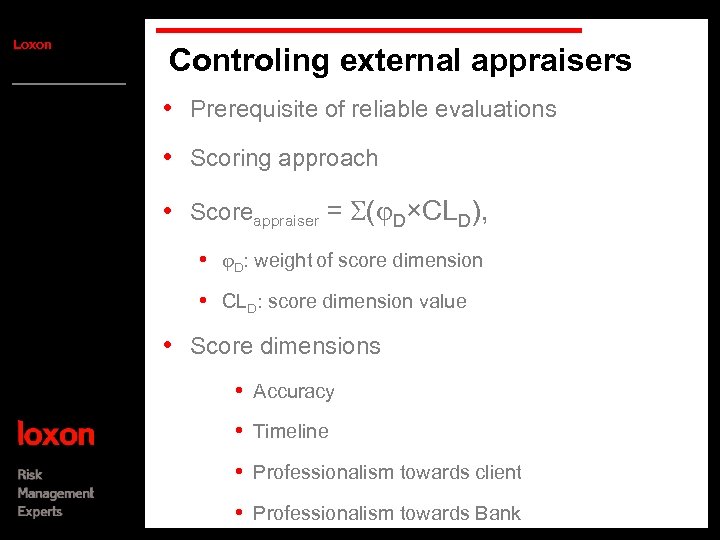 Loxon Controling external appraisers • Prerequisite of reliable evaluations • Scoring approach • Scoreappraiser