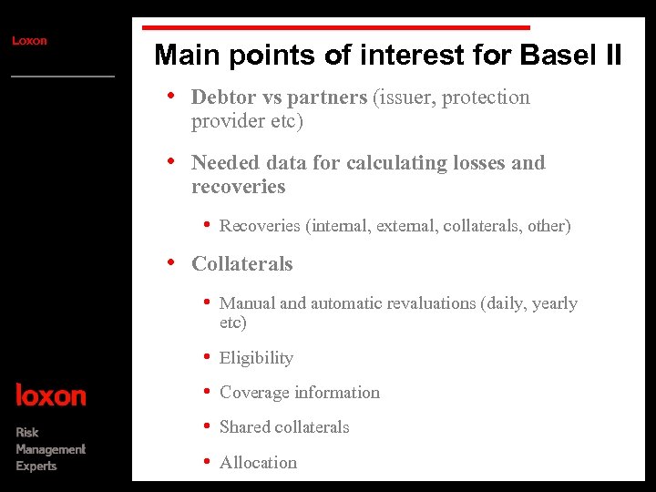 Loxon Main points of interest for Basel II • Debtor vs partners (issuer, protection