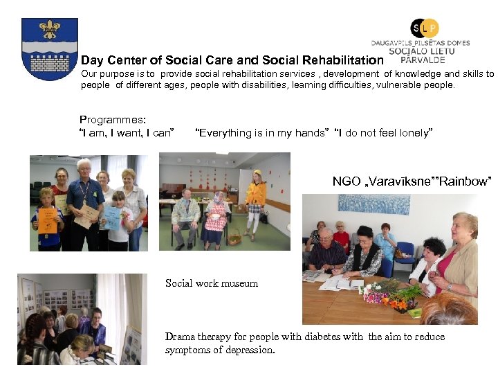 Day Center of Social Care and Social Rehabilitation Our purpose is to provide social