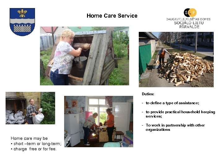 Home Care Service Duties: - to define a type of assistance; - to provide